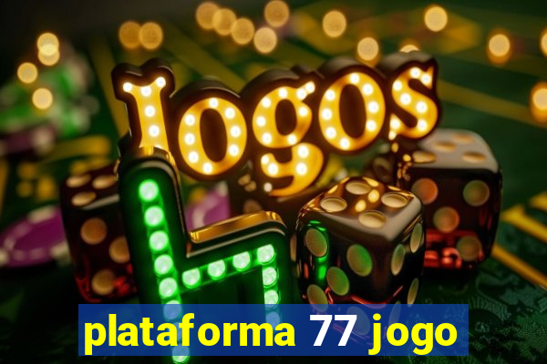 plataforma 77 jogo